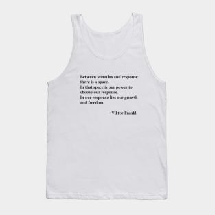 Between Stimulus And Response, Viktor Frankl Quote, Tank Top